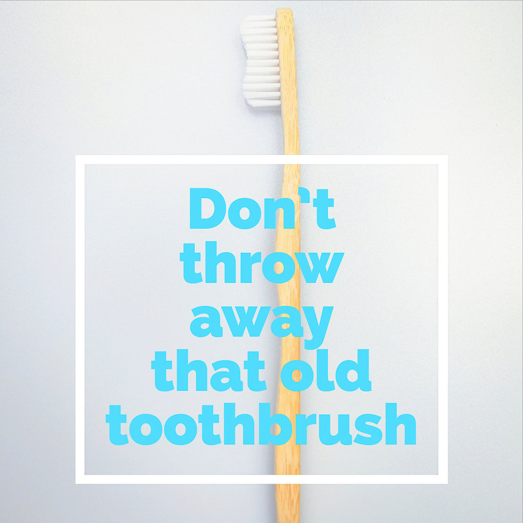What can I do with my old toothbrush? Here's 11 ways to repurpose it.
