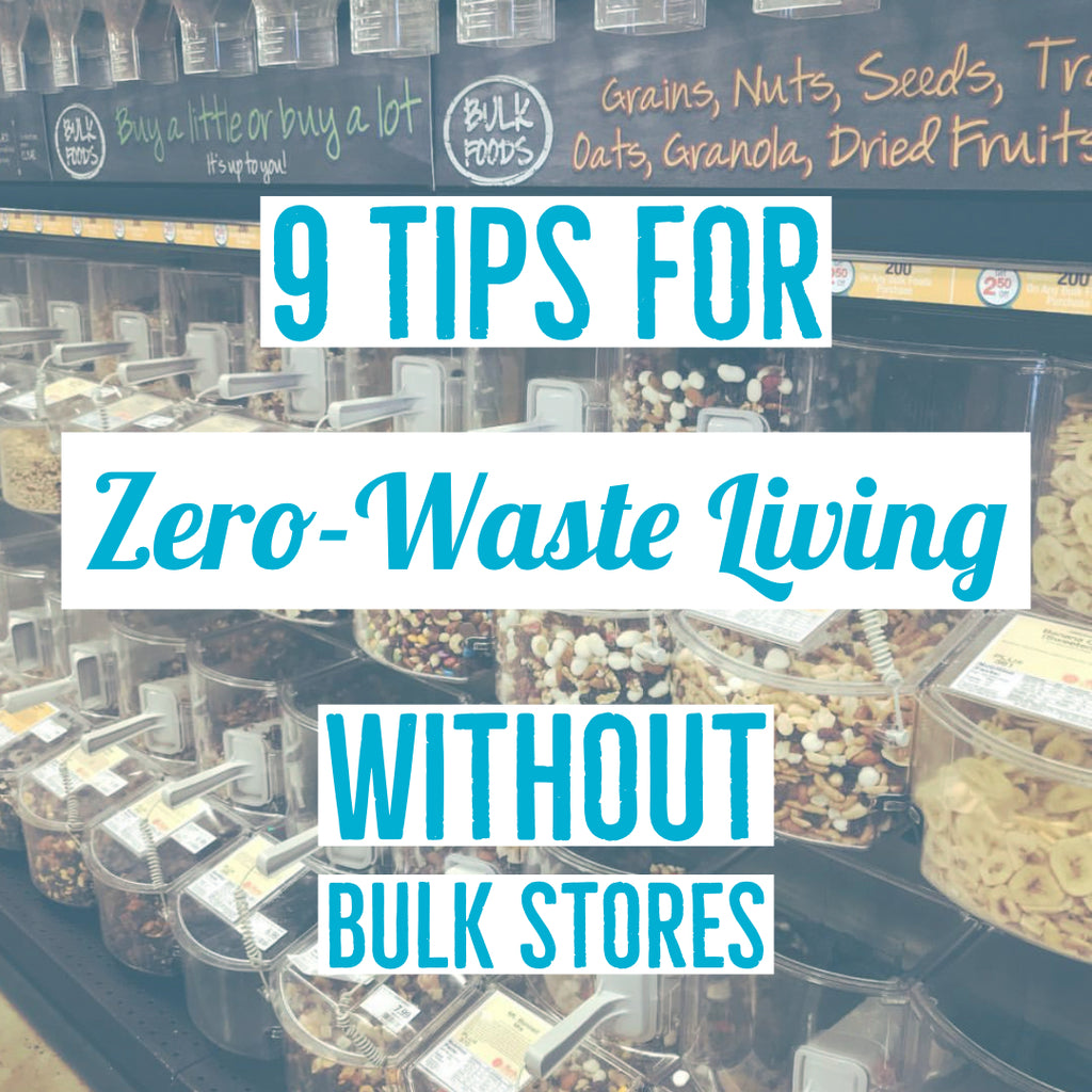 9 Tips for Zero-waste Living Without Bulk Stores Access